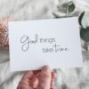 Postkarte „Good things take time.“